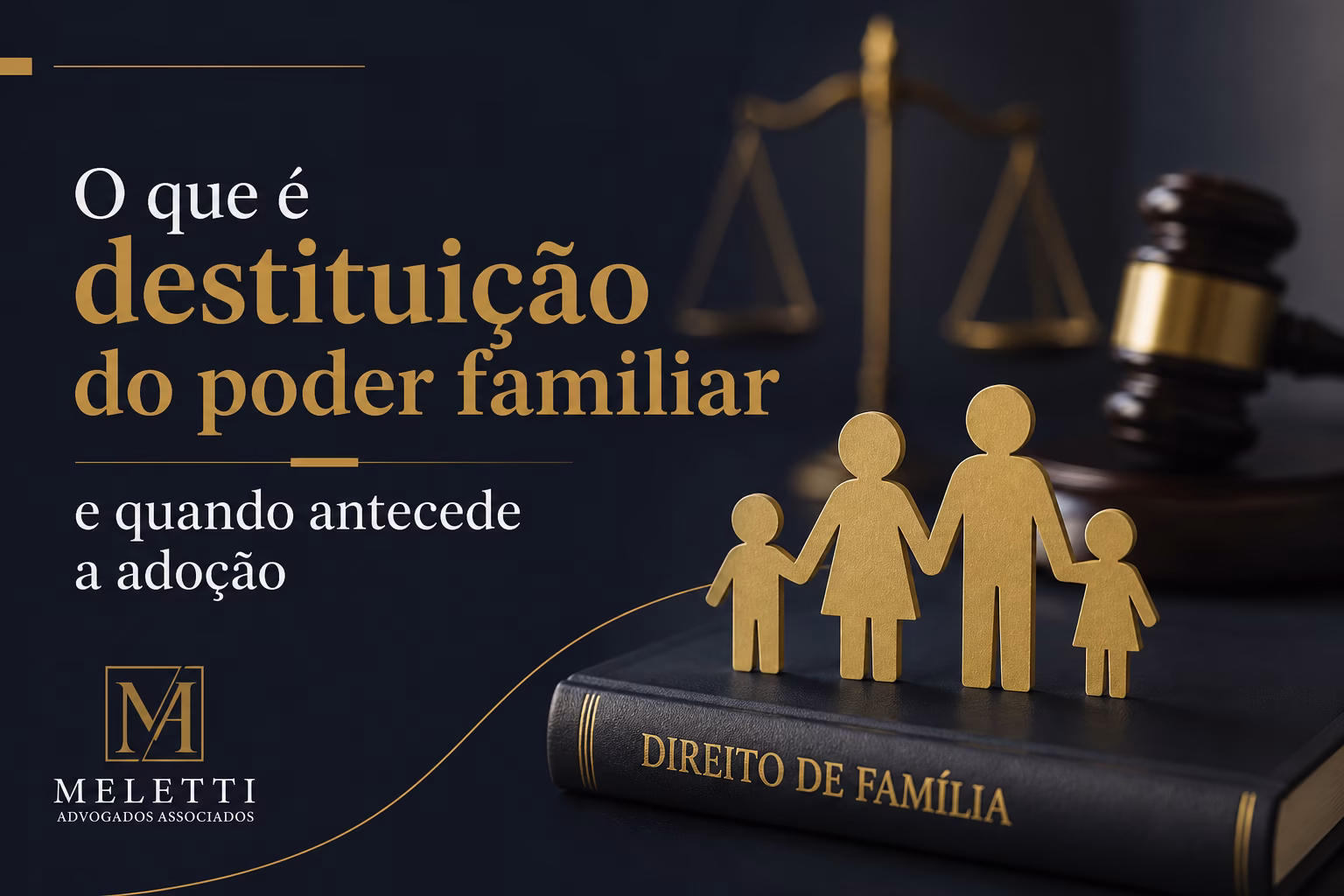 Imagem de destaque do artigo sobre destituição do poder familiar e sua relação com a adoção, em tons de azul-escuro, dourado e branco.