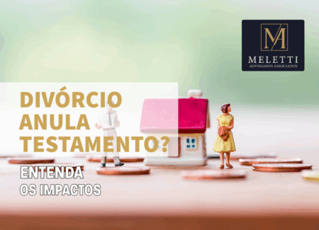 Divórcio Anula Testamento? Entenda os Impactos