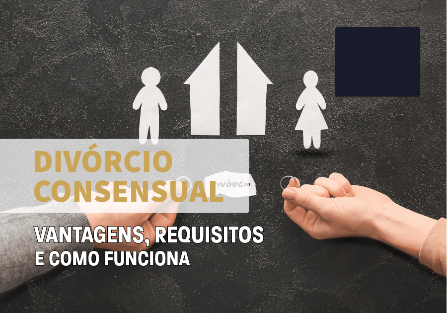 Divórcio Consensual: Vantagens, Requisitos e Como Funciona