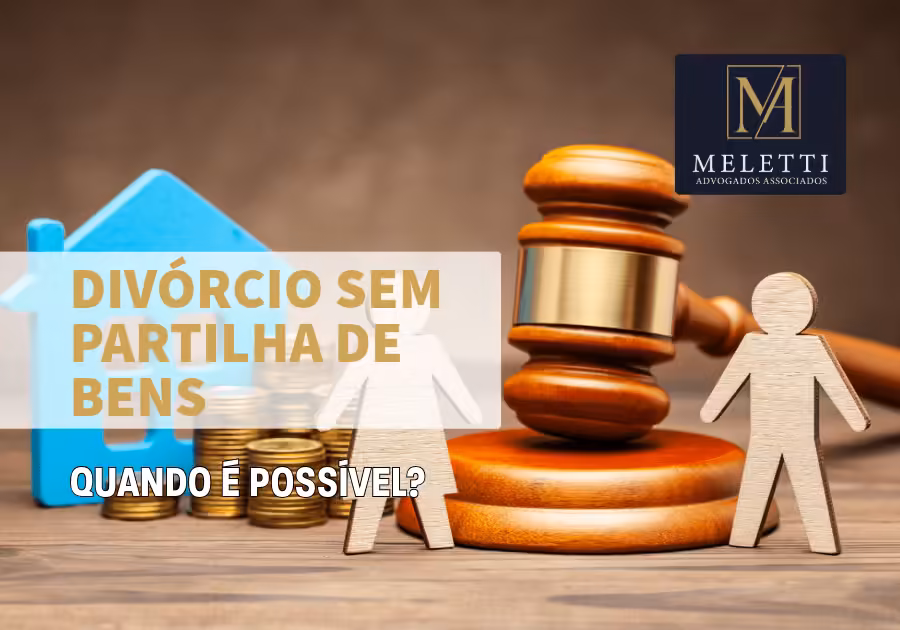 Divórcio Sem Partilha de Bens: Quando é Possível?