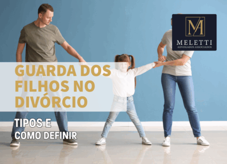 Guarda dos Filhos no Divórcio: Tipos e Como Definir