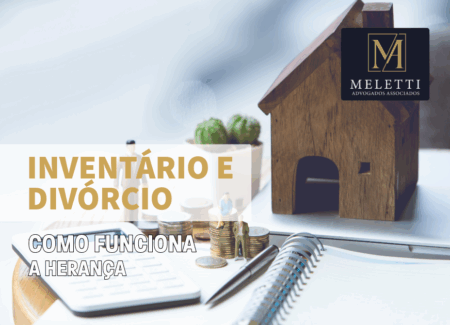 Inventário e Divórcio: Como Funciona a Herança