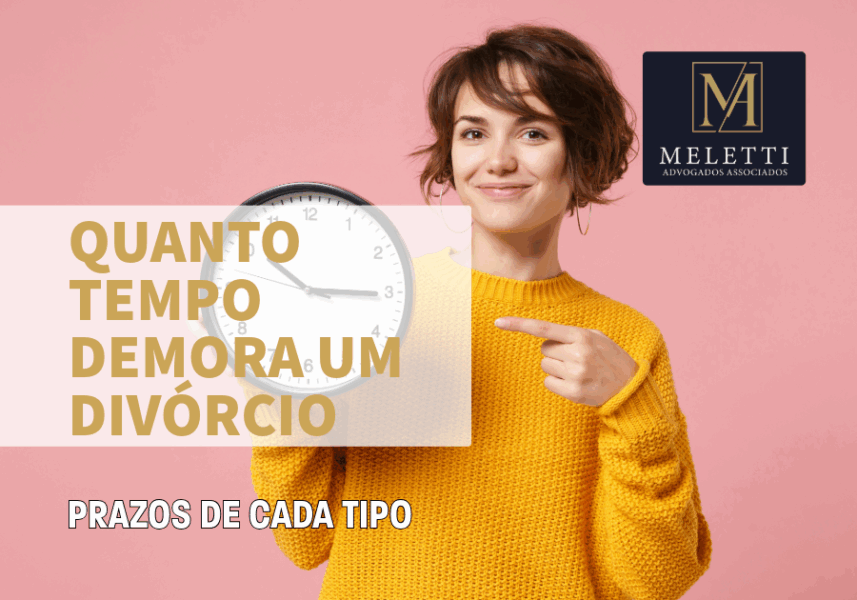 Quanto Tempo Demora um Divórcio? Prazos de Cada Tipo | Meletti Advogados