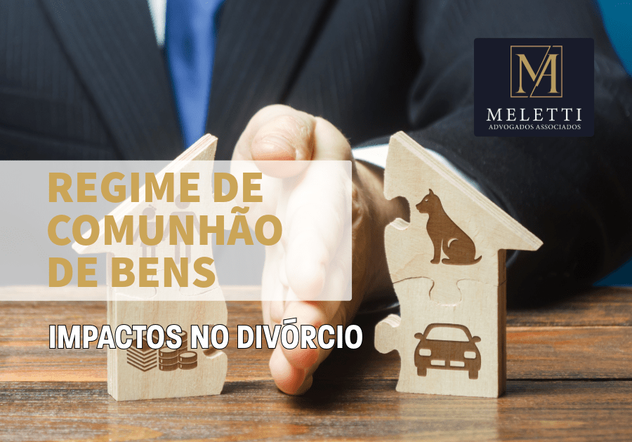Regime de Comunhão de Bens: Impactos no Divórcio