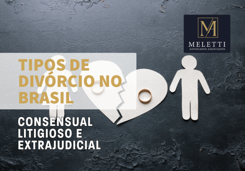 Tipos de Divórcio no Brasil: Consensual, Litigioso e Extrajudicial