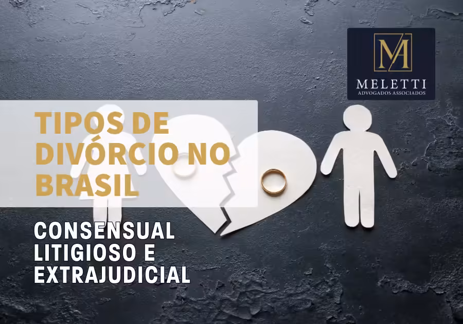 Tipos de Divórcio no Brasil: Consensual, Litigioso e Extrajudicial